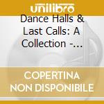 Dance Halls & Last Calls: A Collection - Dance Halls & Last Calls: A Collection cd