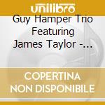 Guy Hamper Trio Featuring James Taylor - The Goddess Tree cd