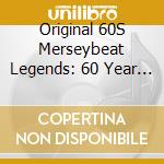 Original 60S Merseybeat Legends: 60 Year Anniversary Celebration / Various cd
