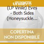 (LP Vinile) Eves - Both Sides (Honeysuckle Cream Vinyl) vinile