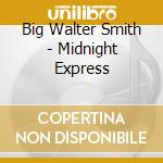 Big Walter Smith - Midnight Express cd