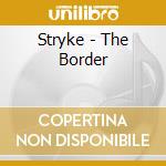 Stryke - The Border cd