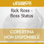 Rick Ross - Boss Status cd musicale di Rick Ross