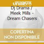 Dj Drama / Meek Mills - Dream Chasers