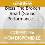 Bless The Broken Road (Sound Performance Soundtracks) cd
