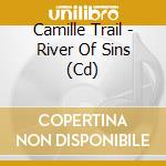Camille Trail - River Of Sins (Cd) cd