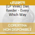 (LP Vinile) Dan Reeder - Every Which Way lp vinile