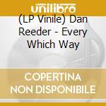 (LP Vinile) Dan Reeder - Every Which Way vinile