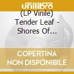 (LP Vinile) Tender Leaf - Shores Of Makapuu / Coast To Coa lp vinile