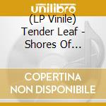 (LP Vinile) Tender Leaf - Shores Of Makapuu / Coast To Coa vinile