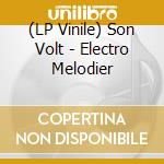 (LP Vinile) Son Volt - Electro Melodier lp vinile