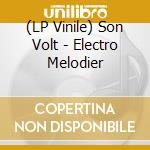 (LP Vinile) Son Volt - Electro Melodier vinile