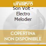 Son Volt - Electro Melodier cd