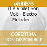 (LP Vinile) Son Volt - Electro Melodier (Opaque Tan Vinyl) lp vinile