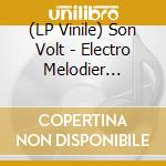 (LP Vinile) Son Volt - Electro Melodier (Opaque Tan Vinyl) vinile