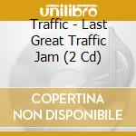 Traffic - Last Great Traffic Jam (2 Cd) cd
