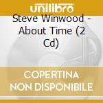 Steve Winwood - About Time (2 Cd) cd
