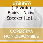 (LP Vinile) Braids - Native Speaker [Lp] (Green & Yellow Vinyl, 10 Year Anniversary, Limited) lp vinile