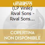 (LP Vinile) Rival Sons - Rival Sons (Crystal Clear) Ep 12') vinile