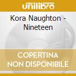 Kora Naughton - Nineteen cd