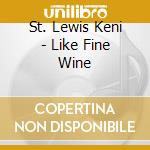St. Lewis Keni - Like Fine Wine cd