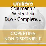 Schumann / Weilerstein Duo - Complete Sonatas Of Schumann cd musicale di Schumann / Weilerstein Duo
