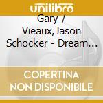 Gary / Vieaux,Jason Schocker - Dream Travels cd