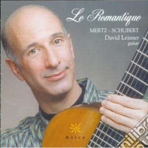 Johann Kaspar Mertz / Franz Schubert - Le Romantique cd musicale di Mertz / Schubert / Leisner