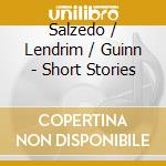 Salzedo / Lendrim / Guinn - Short Stories cd