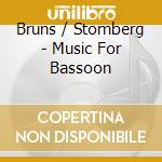 Bruns / Stomberg - Music For Bassoon cd musicale