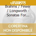Brahms / Fewer / Longworth - Sonatas For Violin & Piano cd