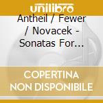 Antheil / Fewer / Novacek - Sonatas For Violin & Piano cd musicale di Antheil / Fewer / Novacek