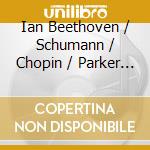Ian Beethoven / Schumann / Chopin / Parker - Moonlight Fantasies cd