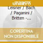 Leisner / Bach / Paganini / Britten - Favorites: David Leisner cd musicale di Leisner / Bach / Paganini / Britten