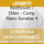 Beethoven / Ehlen - Comp Piano Sonatas 4 cd musicale