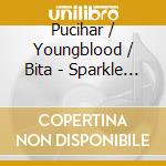 Pucihar / Youngblood / Bita - Sparkle & Wit cd musicale