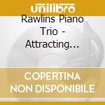 Rawlins Piano Trio - Attracting Opposites: New Music For Piano Trio cd
