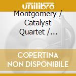 Montgomery / Catalyst Quartet / Publiquartet - Strum: Music For Strings cd musicale