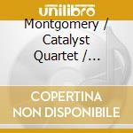 Montgomery / Catalyst Quartet / Publiquartet - Strum: Music For Strings cd