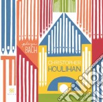 Johann Sebastian Bach - Christopher Houlihan Plays Bach