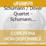 Schumann / Dover Quartet - Schumann Quartets cd musicale