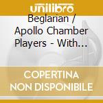 Beglarian / Apollo Chamber Players - With Malice Toward None cd musicale