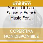 Songs Of Late Season: French Music For Bassoon And Harp cd