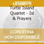 Turtle Island Quartet - Isl & Prayers cd