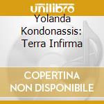 Yolanda Kondonassis: Terra Infirma cd