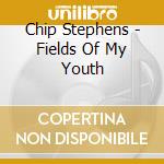 Chip Stephens - Fields Of My Youth cd