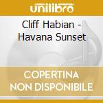 Cliff Habian - Havana Sunset cd