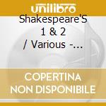 Shakespeare'S 1 & 2 / Various - Shakespeare'S 1 & 2 / Various cd