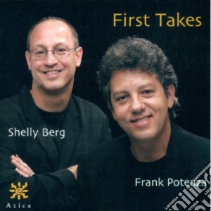 Shelly Berg / Frank Potenza - First Takes cd musicale di Frank / Berg,Shelly Potenza