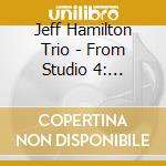 Jeff Hamilton Trio - From Studio 4: Cologne, G